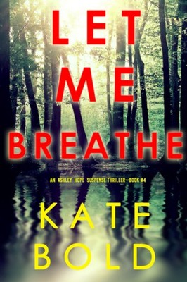 Let Me Breathe (An Ashley Hope Suspense Thriller Book 4)