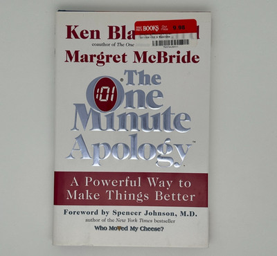 The One Minute Apology: A Powerful Way to Make Things Better