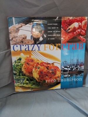 Crazy for Crab: Everything You Need to Know by Fred Thompson HC/DJ T5H