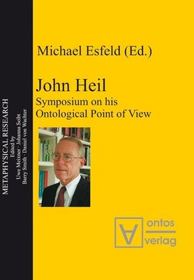 John Heil: Symposium on His Ontological Point of View (Metaphysical Research)