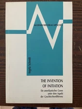 The Invention of Initiation Angela Schmidt German American Genre Aspect Gender
