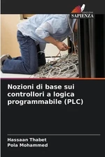 Nozioni di base sui controllori a logica programmabile (PLC) by Hassaan Thabet P
