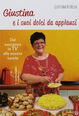 Giustina Dibello Giustina e i suoi dolci da applausi (Taschenbuch)