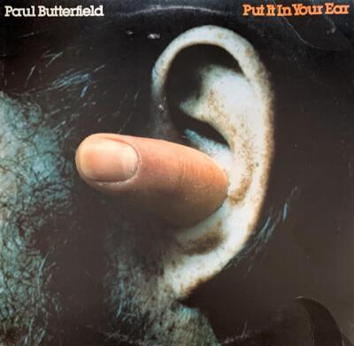 PUT IT IN YOUR EAR LP, UK BEARSVILLE 1976 [Vinyl] PAUL BUTTERFIELD, EX/VG