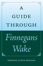 A Guide through Finnegans Wake (The Florida James Joyce Series), Epstein, Edmund