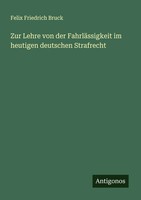 Zur Lehre Von Der FahrläSsigkeit Im Heutigen Deutschen Strafrecht | Bruck | Buch