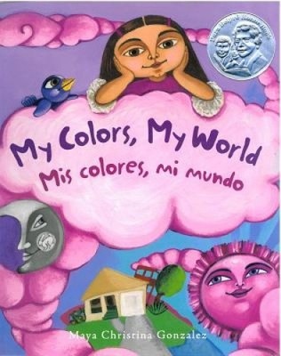My Colours, My World: Mis colores, mi mundo by Maya Gonzalez