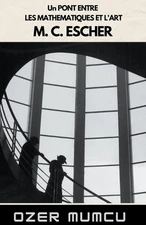 Un Pont Entre Les Mathematiques Et L'art M. C. Escher by ?zer Mumcu (French) Pap