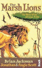 MARSH LIONS: THE STORY OF AN AFRICAN PRIDE By Brian Jackman & Jonathan Scott