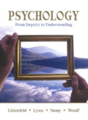 Psychology: From Inquiry to Understanding by PhD Lilienfeld, Scott O, Dr.: Used