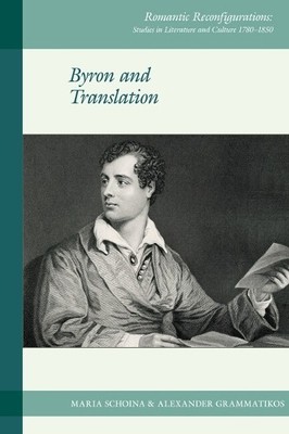 Byron and Translation Schoina Grammatikos Hardback Liverpool University Press