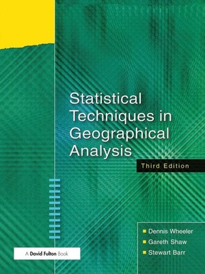 Statistical Techniques in Geographical Analysis by Dennis Wheeler (English) Hard