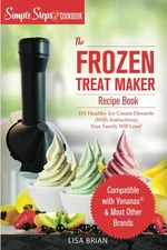 My Yonanas Frozen Treat Maker Soft Serve Ice Cream Machine Recipe Book, a Si...