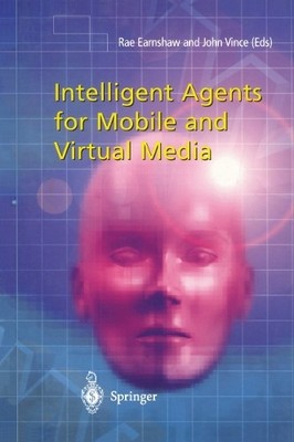 Intelligent Agents for Mobile and Virtual Media - 9781447111757