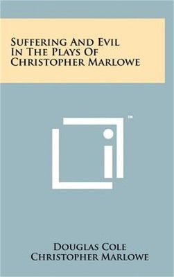 Suffering and Evil in the Plays of Christopher Marlowe (Hardback or Cased Book)