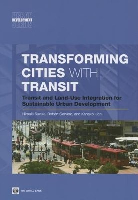 Transforming Cities with Transit: Transit and Land-Use Integration for by Suzuki