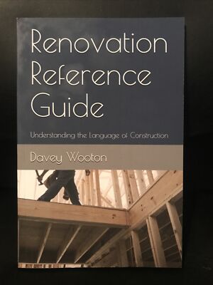 Renovation Reference Guide: Understanding the Language of Construction Wooten VG
