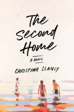 The Second Home: A Novel - Hardcover By Clancy, Christina - VERY GOOD