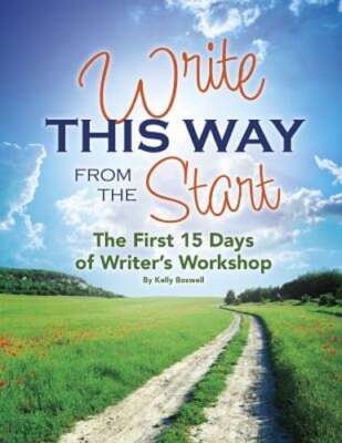 Write This Way from the Start: The First 15 Days of Writer's Workshop by Boswell
