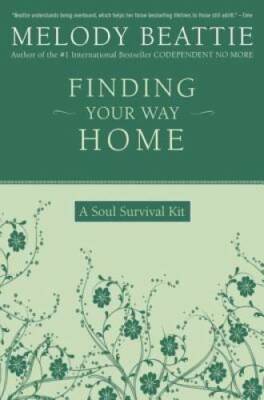 Finding Your Way Home: A Soul Survival Kit - Paperback By Beattie, Melody - GOOD