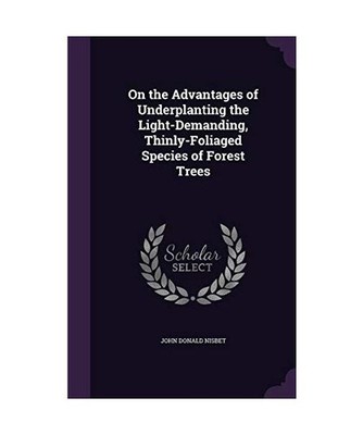 On the Advantages of Underplanting the Light-Demanding, Thinly-Foliaged Species 