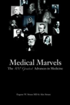 Medical Marvels : The 100 Greatest Advances in Medicine Hardcover