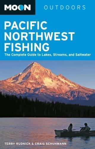 Moon Pacific Northwest Fishing: The Complete Guide to Lakes, Streams, and Saltwa - Picture 1 of 1