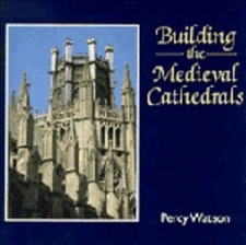 Building the Medieval Cathedrals (Cambr... by Watson, Percy Paperback / softback