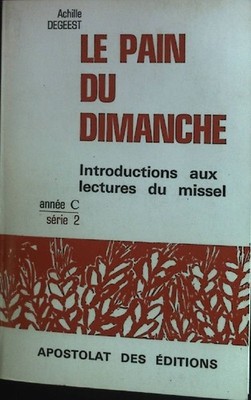 Le Pain du Dimanche. Introductions aux lectures du dimanche; Annee C, Serie 2. D