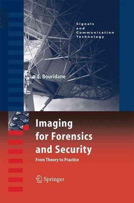 Imaging for Forensics and Security: From Theory to Practice by Ahmed Bouridane (