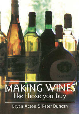 Making Wines Like Those You Buy by Bryan Acton, Peter M. Duncan (Paperback,...
