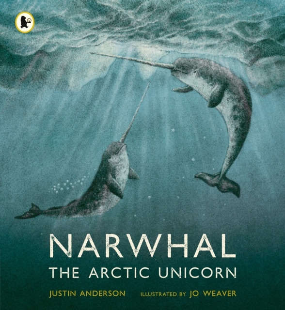Narwhal: The Arctic Unicorn by Justin Anderson (Paperback Book)
