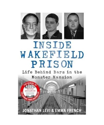 Inside Wakefield Prison: Life Behind Bars in the Monster Mansion: Life Behind Ba