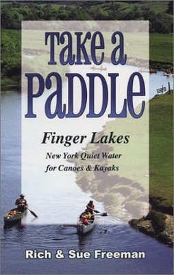 Take a Paddle: Finger Lakes New York Quiet Water for Canoes & Kayaks - paper...