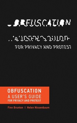 Verschleierung: Ein Benutzerhandbuch für Privatsphäre und Protest von Finn Brunton (Englisch) Pa