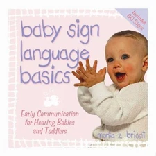 Baby Sign Language Basics : Early Communication for Hearing Babie