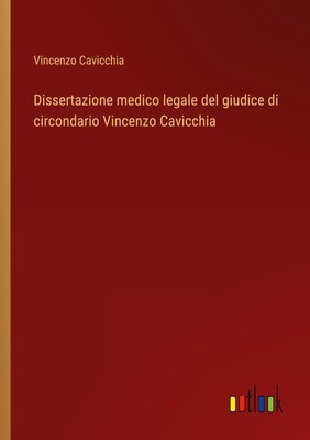 Vincenzo Cavicchia | Dissertazione medico legale del giudice di circondario...
