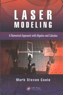 Laser Modeling : A Numerical Approach With Algebra and Calculus, Paperback by...