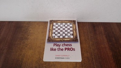 			Play Chess Like the Pros, Gormally, Danny, Everyman Chess, 2010, 		