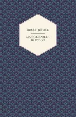 Mary Elizabeth Braddon | Rough Justice | Taschenbuch | Englisch (2013)