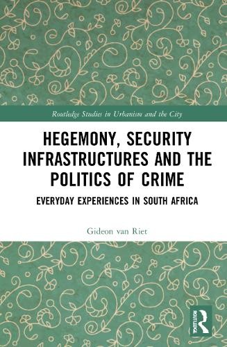 Hegemony, Security Infrastructures and the Politics of Crime - 9780367463267