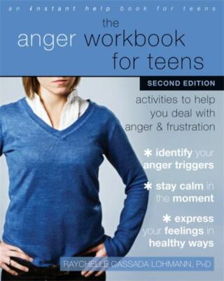 The Anger Workbook for Teens: Activities to Help You Deal with Anger and Frustra