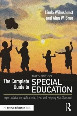 The Complete Guide to Special Education: Expert Advice on Evaluations, IEPs, and