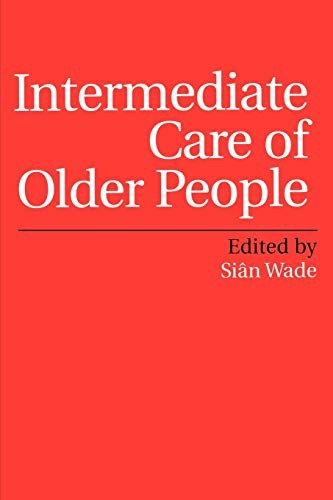 Intermediate Care of Older People,Siân Wade