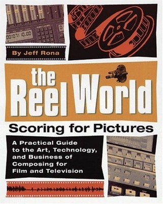 The Reel World : Scoring for Pictures Paperback Jeff Rona