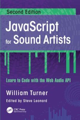 Javascript for Sound Artists : Learn to Code With the Web Audio Api, Paperbac...