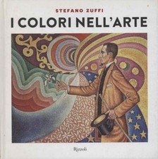 I colori nell'arte - Stefano Zuffi (Rizzoli) 2013