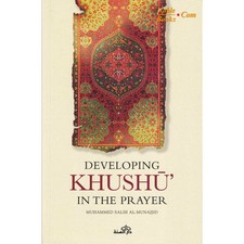 Developing Khushu in the prayer By Muhammed Salih al Munajjid
