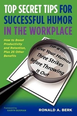 Top Secret Tips for Successful Humor in the Workplace by Ronald Alan Berk (Engli