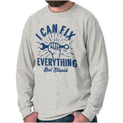 I Can Fix Everything Funny Mechanic Gift Long Sleeve Tshirt Tee for Adults 